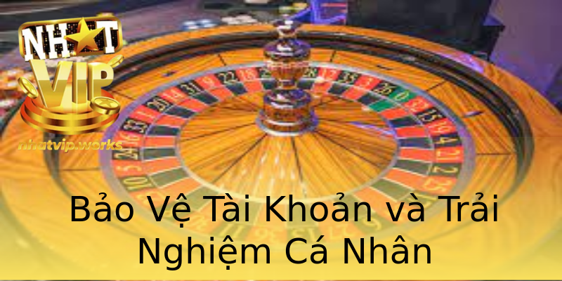 Bảo Vệ Tài Khoản và Trải Nghiệm Cá Nhân Bảo Vệ Tài Khoản và Trải Nghiệm Cá Nhân