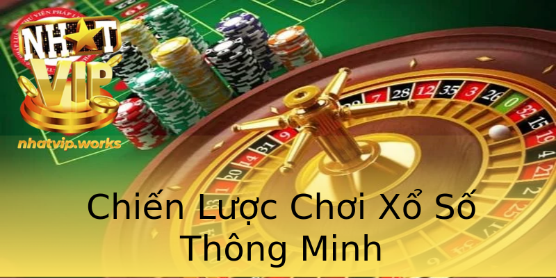 Chiến Lược Chơi Xổ Số Thông Minh Chiến Lược Chơi Xổ Số Thông Minh