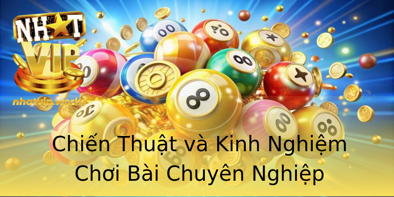 Chiến Thuật và Kinh Nghiệm Chơi Bài Chuyên Nghiệp Chiến Thuật và Kinh Nghiệm Chơi Bài Chuyên Nghiệp