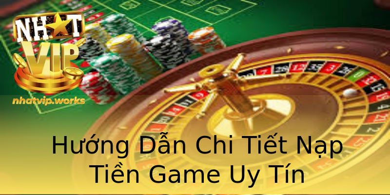 Hướng Dẫn Chi Tiết Nạp Tiền Game Uy Tín Hướng Dẫn Chi Tiết Nạp Tiền Game Uy Tín