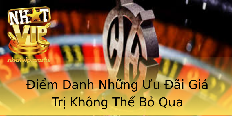Điểm Danh Những Ưu Đãi Giá Trị Không Thể Bỏ Qua Điểm Danh Những Ưu Đãi Giá Trị Không Thể Bỏ Qua