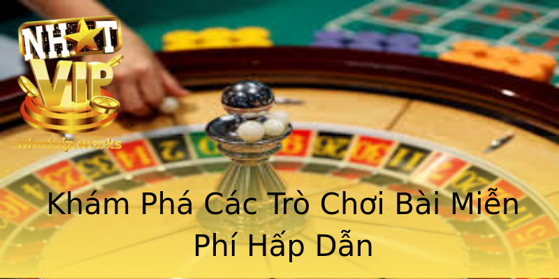 Khám Phá Các Trò Chơi Bài Miễn Phí Hấp Dẫn Khám Phá Các Trò Chơi Bài Miễn Phí Hấp Dẫn