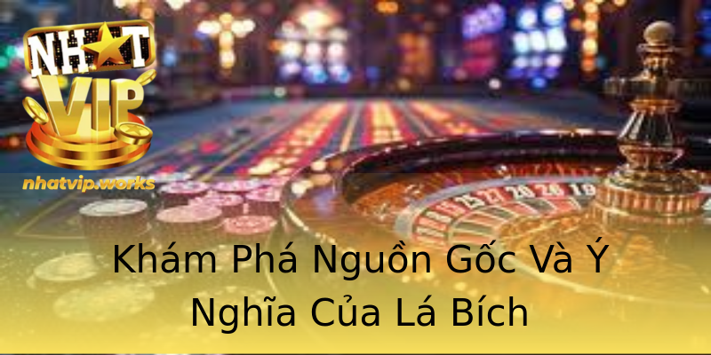 Khám Phá Nguồn Gốc Và Ý Nghĩa Của Lá Bích Khám Phá Nguồn Gốc Và Ý Nghĩa Của Lá Bích