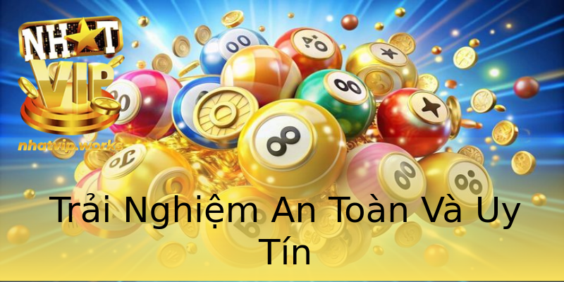 Trải Nghiệm An Toàn Và Uy Tín Trải Nghiệm An Toàn Và Uy Tín