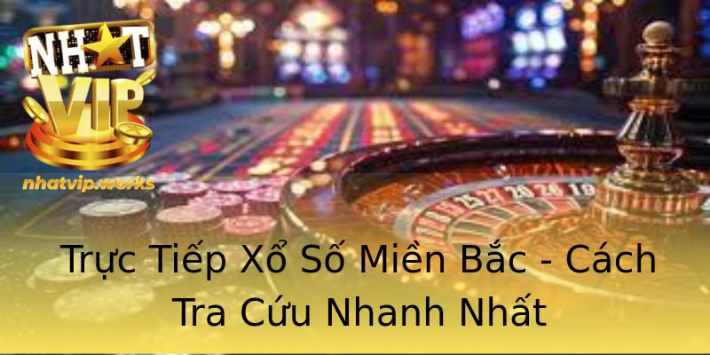 Trực Tiếp Xổ Số Miền Bắc - Cách Tra Cứu Nhanh Nhất Trực Tiếp Xổ Số Miền Bắc - Cách Tra Cứu Nhanh Nhất
